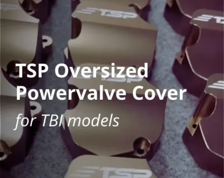 TSP Oversized PowerValve Cover for TBI Models